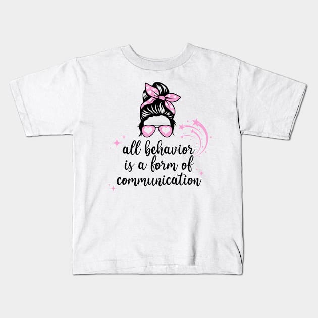 All behavior is form of communication Kids T-Shirt by Arthifa